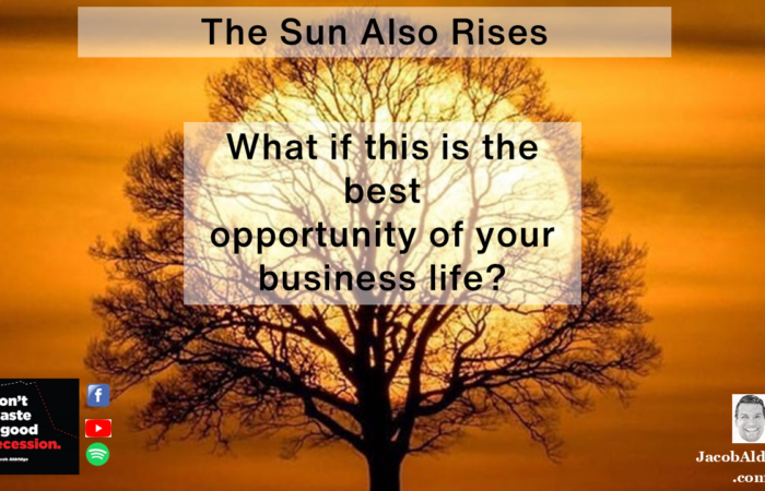 The Sun Also Rises Don't Waste a Good Recession