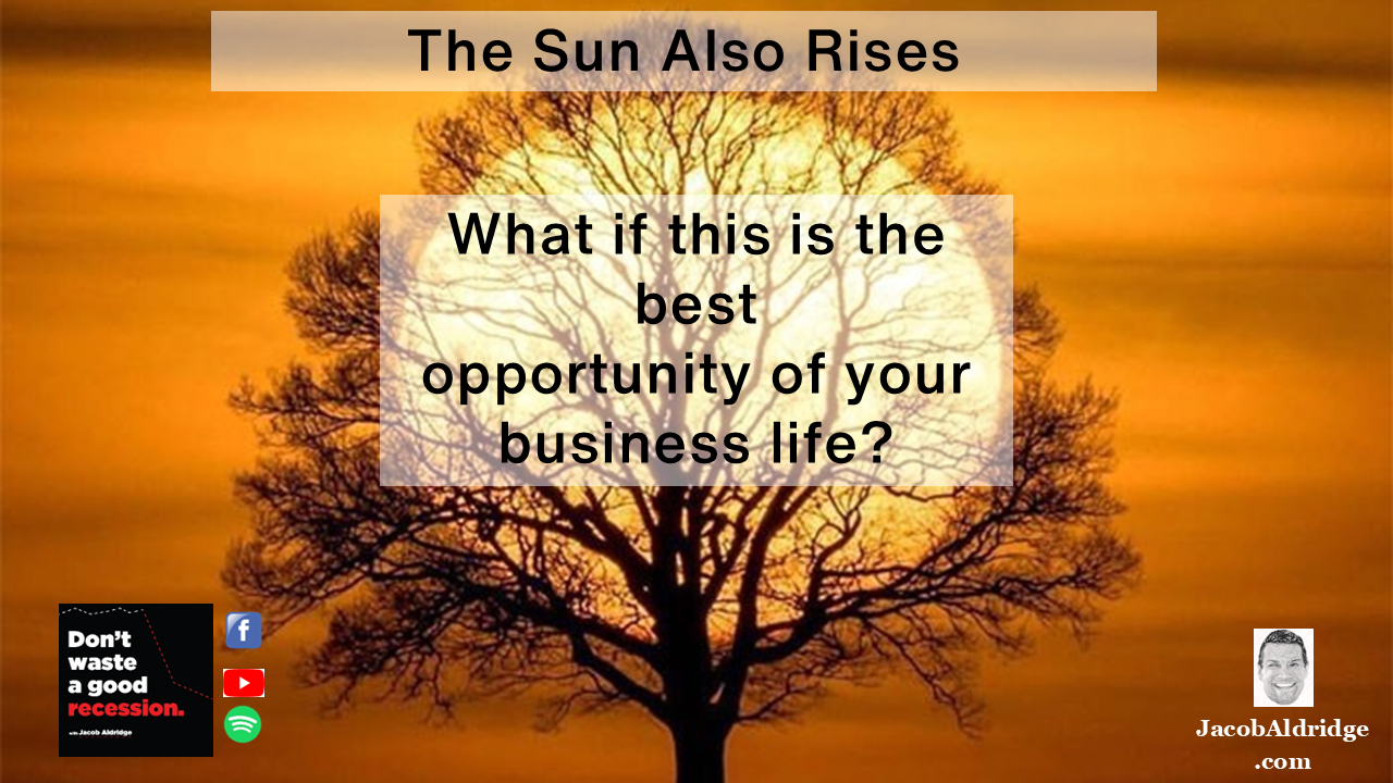 The Sun Also Rises Don't Waste a Good Recession